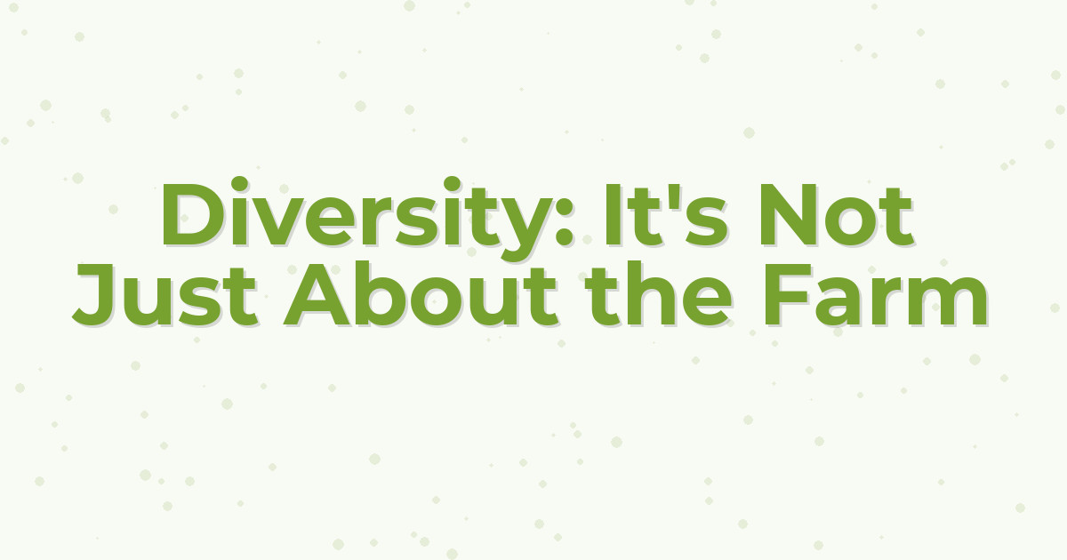 Diversity: It's Not Just About the Farm
