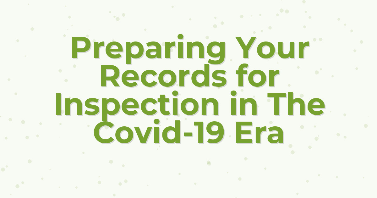 Preparing Your Records for Inspection in The Covid-19 Era