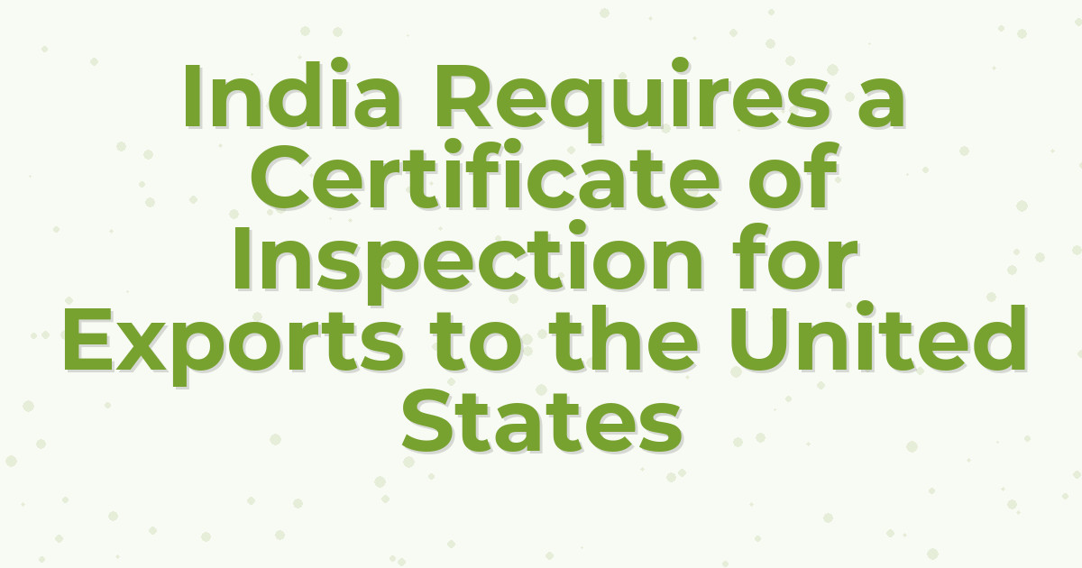 India Requires a Certificate of Inspection for Exports to the United States