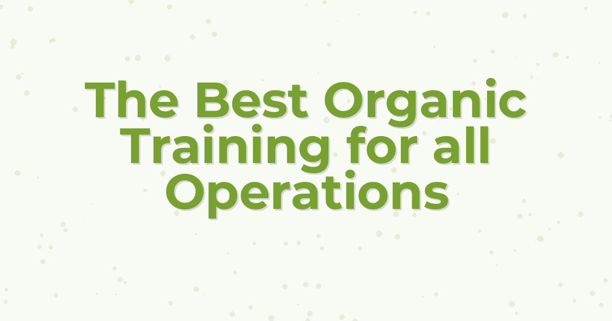 The Best Organic Training for all Operations