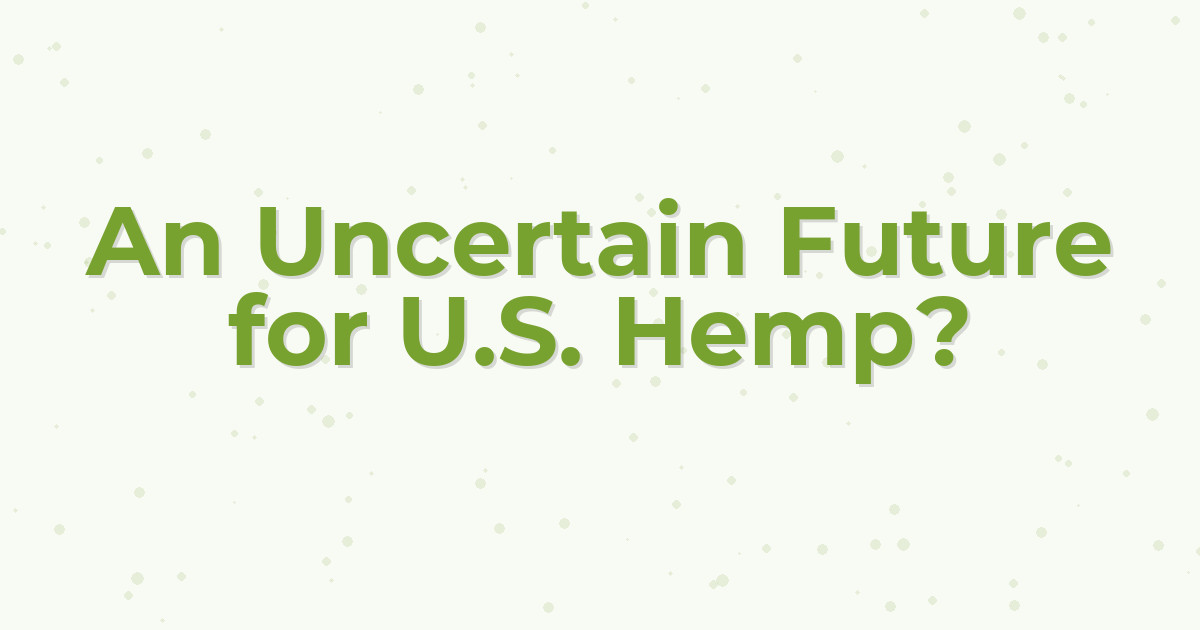 An Uncertain Future for U.S. Hemp?